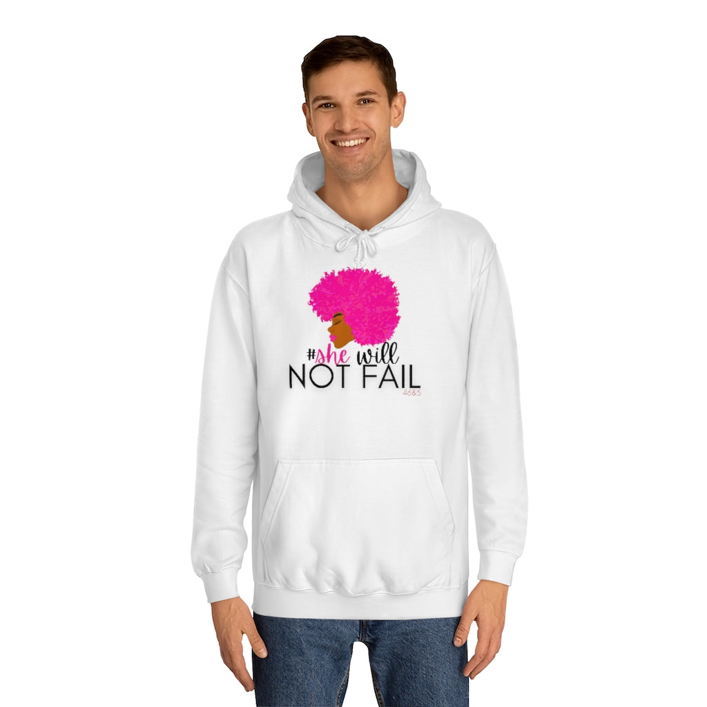 SHE WILL NOT FAIL Unisex College Hoodie