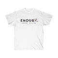 Unisex Shirt Enough